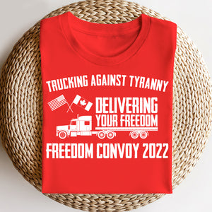 Trucker Trucking Against Tyranny - Delivering Your Freedom Shirt - Shirts - GoDuckee