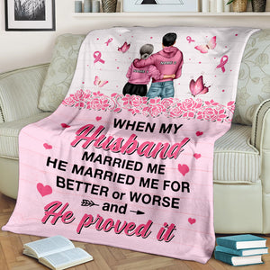 Breast Cancer He Married Me For Better or Worse and He Proved It Custom Blanket - Blanket - GoDuckee