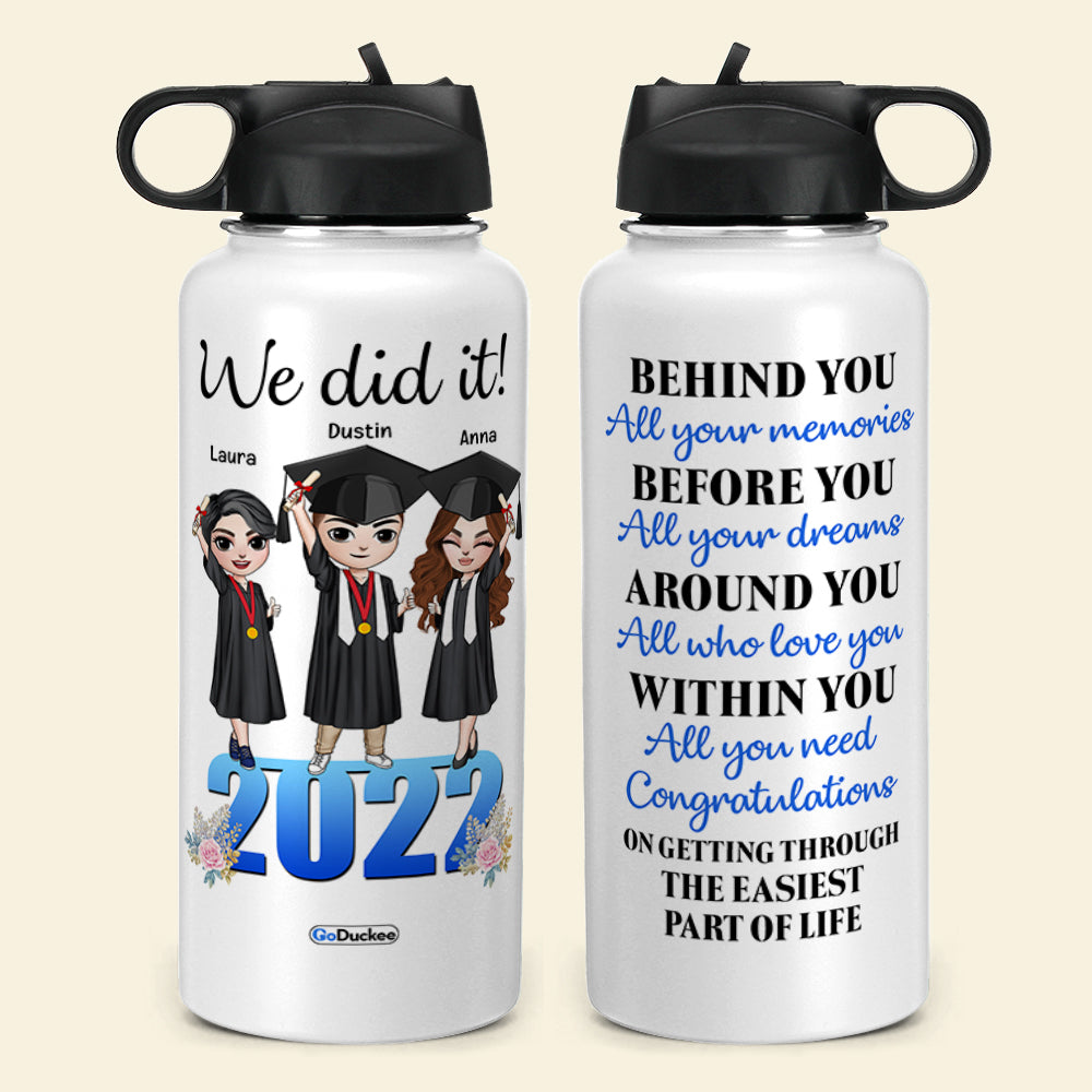 Graduation Water Bottle - Personalized Girl & Boy - We Did It Behind You All Your Memories - Water Bottles - GoDuckee