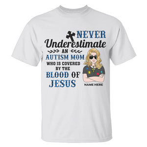 Personalized Gifts For Autism Mom, Never underestimate women is covered by the blood of Jesus, Custom Shirts - Shirts - GoDuckee