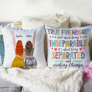 True Friendship Is About Being Separated and Nothing Changes, Personalized Pillow, Gifts for Besties - Pillow - GoDuckee