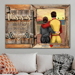 Personalized Racing Couple Poster - This Is Us, A Little Bit Of Crazy, A Little Bit Loud, A Whole Lot Of Love - Poster & Canvas - GoDuckee