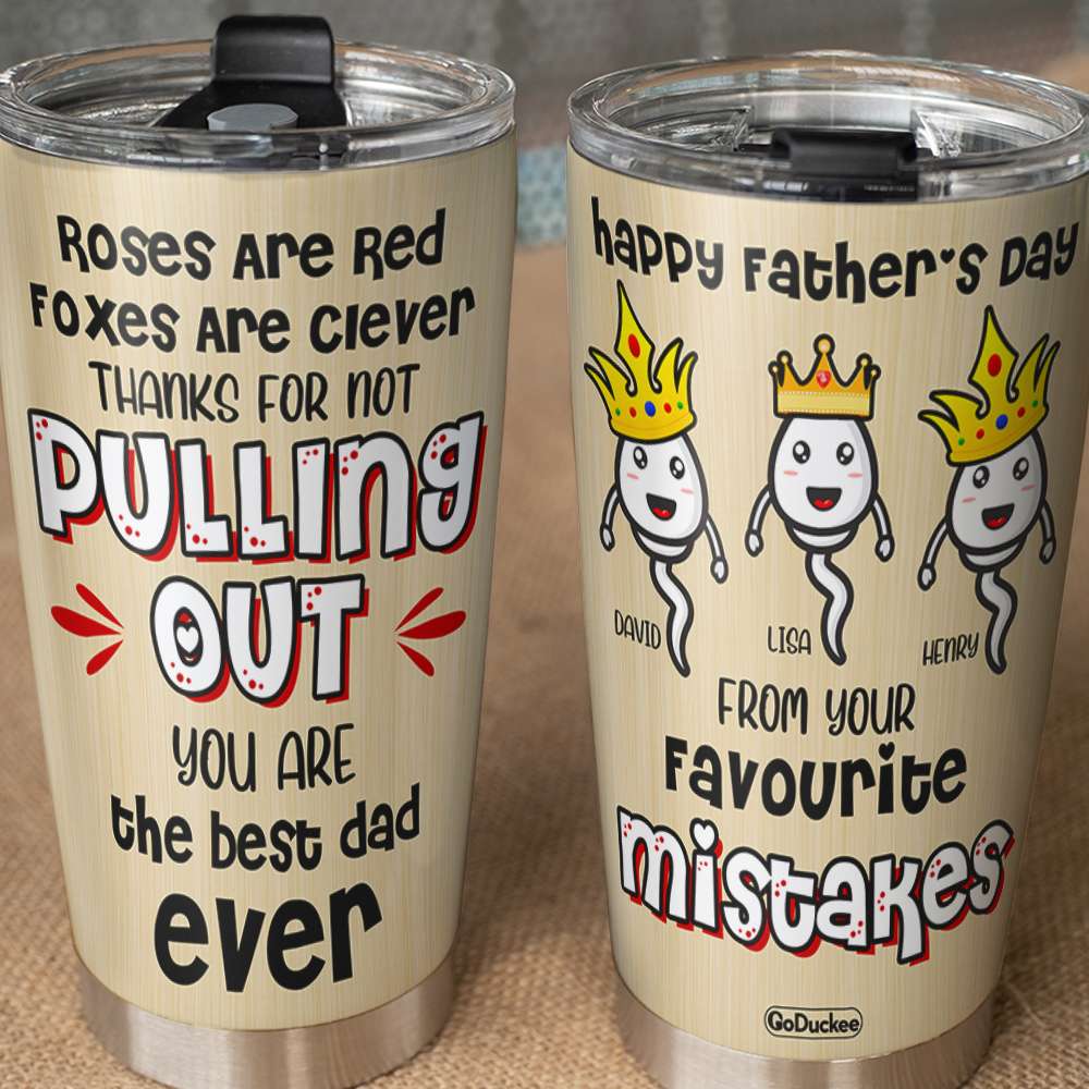 Personalized Father's Day Tumbler Cup Sperm Kids Happy Father's Day From Your Favorite Mistakes FFG2705 - Tumbler Cup - GoDuckee