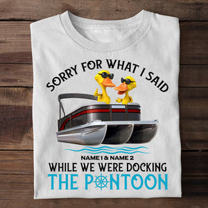 Sorry For What I Said, Ducking The Pontoon - Personalized Shirts - Valentine's Gift for Pontoon Lovers - Shirts - GoDuckee