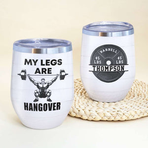 Personalized Weightlifting Man Wine Tumbler - My Legs Are Hangover - Muscle Man Lifting Barbells - Wine Tumbler - GoDuckee