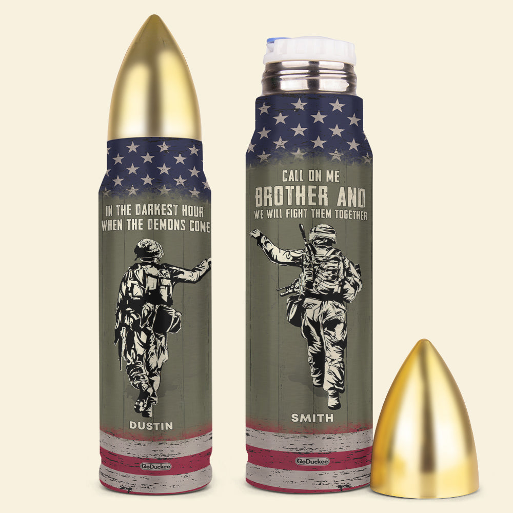 In The Darkest Hour When The Demons Come, Personalized Bullet Tumbler, Gifts for Military Brother - Water Bottles - GoDuckee