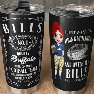 Personalized American Football Girl Tumbler - I Just Want To Drink Whiskey And Watch My Team Beats Your Team's Ass - Tumbler Cup - GoDuckee