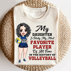 Volleyball My Daughter Is Totally My Most Favorite Player Of All Time Personalized Shirts - Shirts - GoDuckee