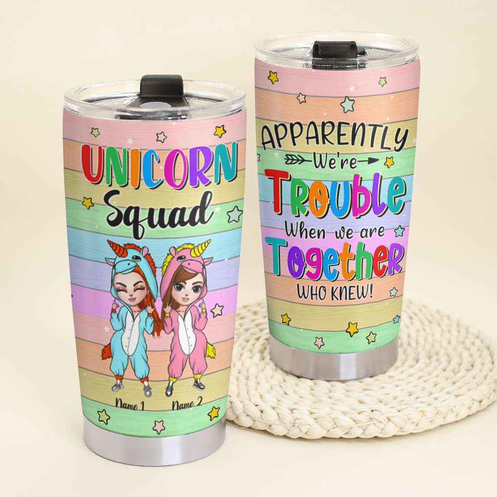 Personalized Unicorn Sisters Squad Tumbler - Apparently We're Trouble When We're Together - Tumbler Cup - GoDuckee