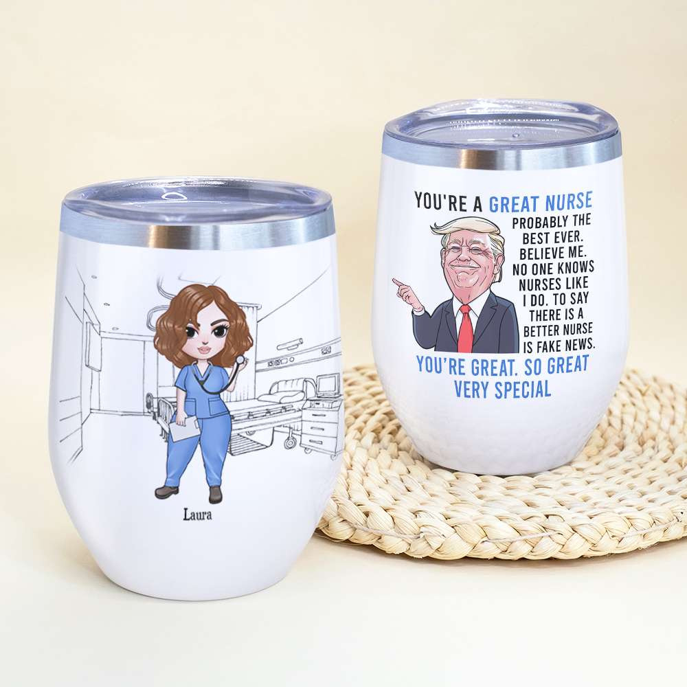 Personalized Nurse Dolls Wine Tumbler - You're A Great Nurse Believe Me - Wine Tumbler - GoDuckee