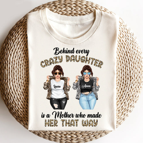 Behind Every Crazy Daughter - Personalized Shirts - Gift for Moms - Cool Mom and Daughter - Shirts - GoDuckee