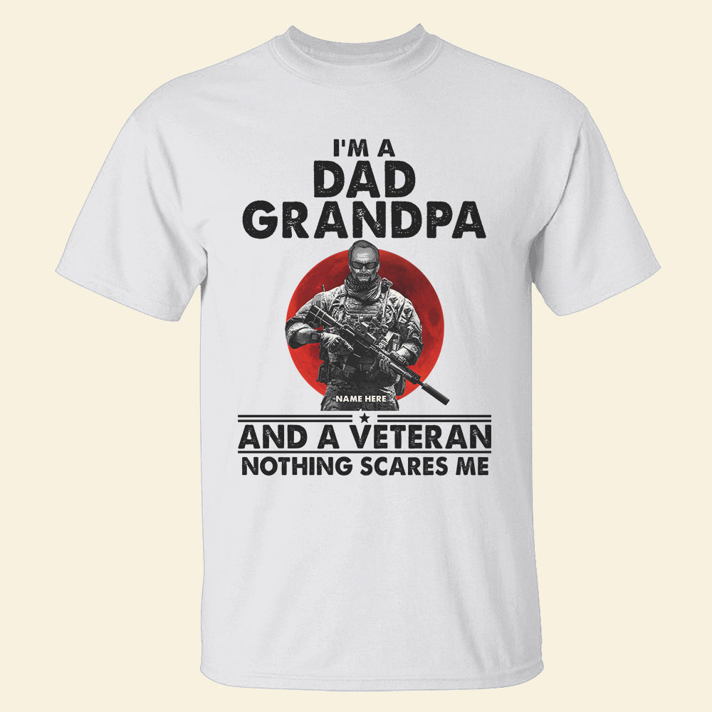 Veteran Dad and Grandpa Nothing Scares Me Custom Shirts