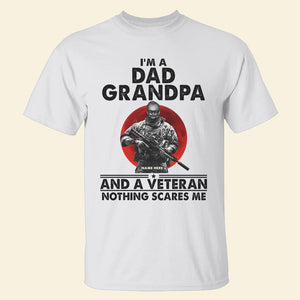 Veteran Dad and Grandpa Nothing Scares Me Custom Shirts - Shirts - GoDuckee