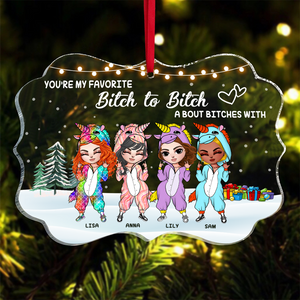 You're My Favorite Bitch To Bitch About Bitches With Personalized Friends Ornament, Christmas Tree Decor - Ornament - GoDuckee