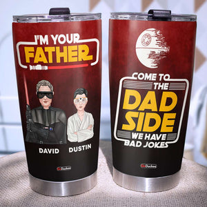 Come To Dad Side We Have Bad Jokes, Personalized Tumbler, Gifts for Dad, Grandpa, Dad Kids In The Galaxy - Tumbler Cup - GoDuckee