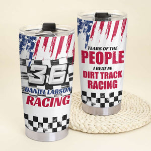 Dirt Track Racing - Personalized Tumbler Cup - Tears of The People I Beat - Tumbler Cup - GoDuckee