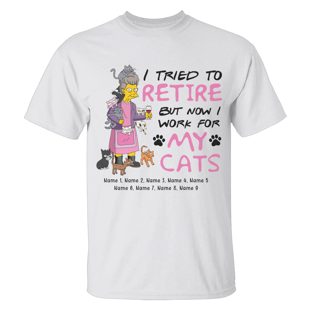 Personalized Gifts Shirt Ideas For Cat Lovers, Grandma, I Tried to Retire But Now I Work For My Cats Custom Shirts - Shirts - GoDuckee