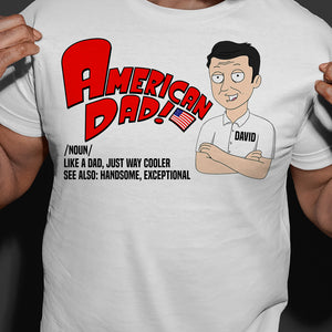 American Dad Like A Dad Just Way Cooler Personalized Father's Day Shirts, Gift For Dad - Shirts - GoDuckee
