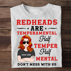 Redheads Are Temperamental Half Temper Half Mental Don’t Mess With Us Custom Shirts - Shirts - GoDuckee
