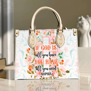 If God Is All You Have, You Have All You Need, Personalized Leather Bag - Leather Bag - GoDuckee