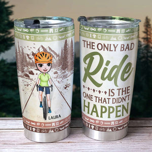 The Only Bad Ride Is The One That Didn't Happen, Personalized Tumbler for Cycling Lovers - Tumbler Cup - GoDuckee