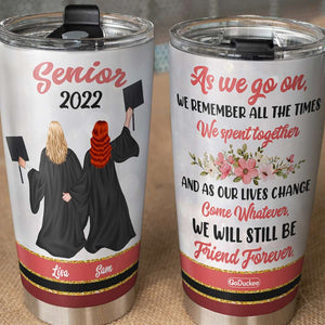 We Will Still Be Friend Forever Personalized Graduation Tumbler Cup - Tumbler Cup - GoDuckee
