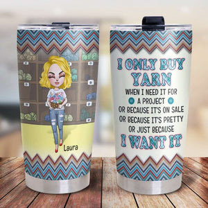 Knitting Girls Only Buy Yarn When - Personalized Tumbler Cup, Knitting Tumbler Cup - Funny Gift For Knitting Lovers - Tumbler Cup - GoDuckee