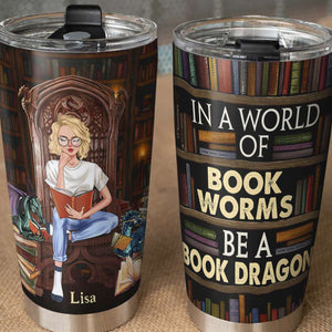 Personalized Book Lover Tumbler - In A World Of Bookworms Be A Book Dragon - Reading Girl - Tumbler Cup - GoDuckee