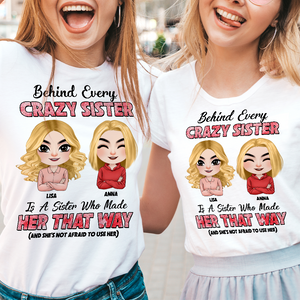 Behind Every Crazy Sister, Personalized Shirt, Gift For Sisters - Shirts - GoDuckee