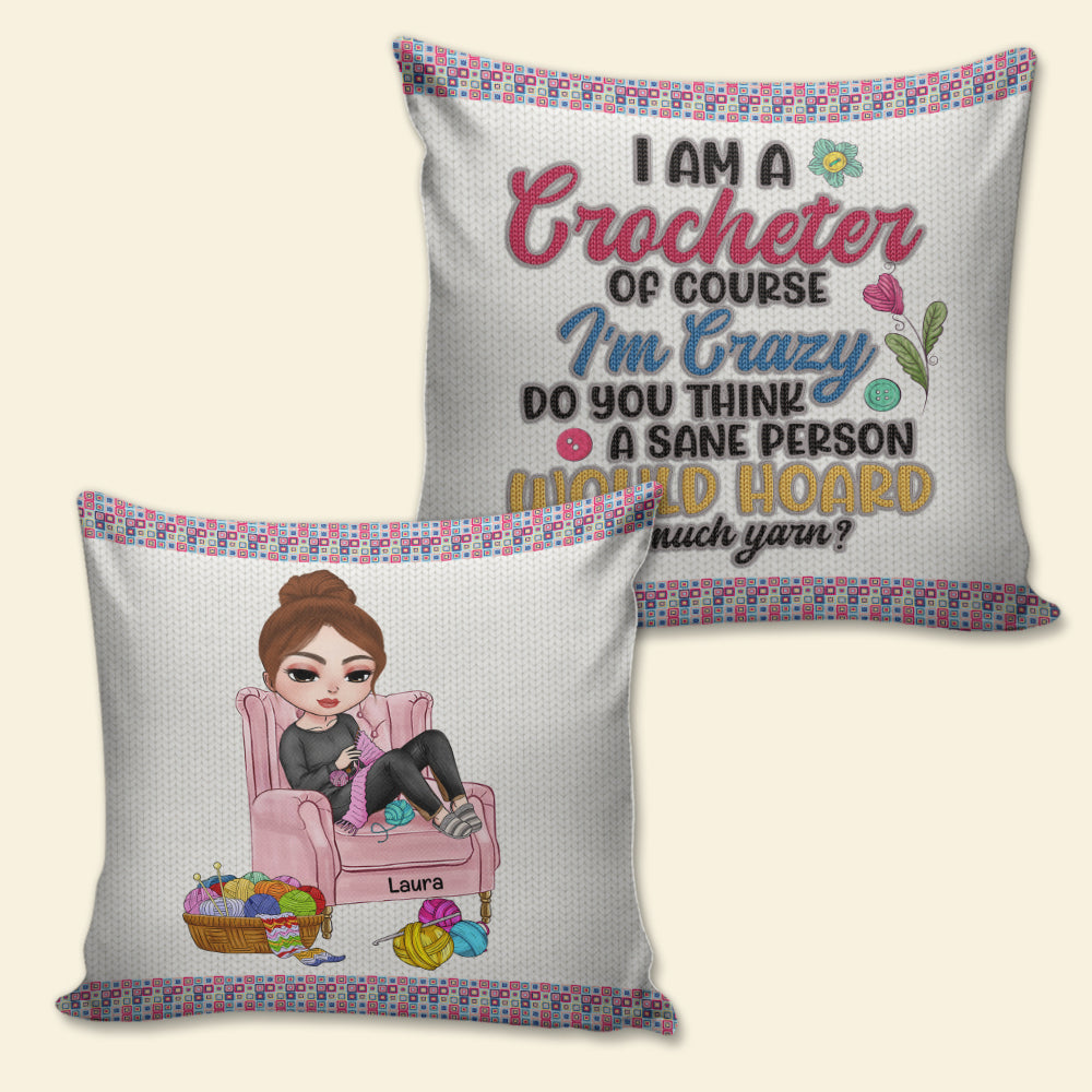I'm A Crocheter Of Course I'm Crazy, Personalized Pillow, Gifts for Crocheting Lovers - Pillow - GoDuckee