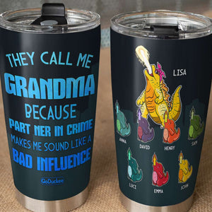 They Call Me Grandma Because Partner In Crime Makes Me Sound Like A Bad Influence Personalized Grandma Tumbler Cup - Tumbler Cup - GoDuckee