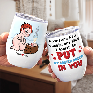 I Want To Put My Crotch Rocket In You, Personalized Couple Wine Tumbler Gift For Couple - Coffee Mug - GoDuckee