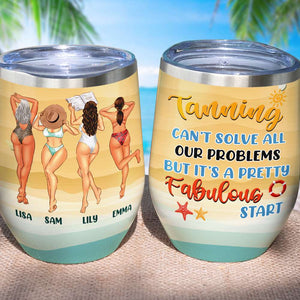 Personalized Tanning Bikini Besties Wine Tumbler - Can’t Solve All My Problems But It’s A Pretty Fabulous Start - Wine Tumbler - GoDuckee