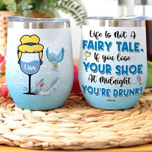Drinking Life Is Not Fairy Tale - Personalized Tumbler Cup - Blue Birds & Shoes - Wine Tumbler - GoDuckee