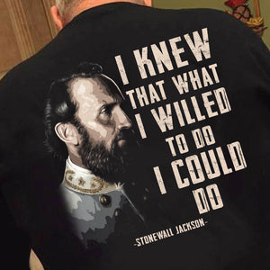 I Knew That What I Willed To Do I Could Do Shirts - Military Gift - Shirts - GoDuckee