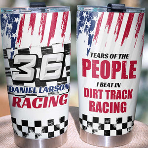 Dirt Track Racing - Personalized Tumbler Cup - Tears of The People I Beat - Tumbler Cup - GoDuckee