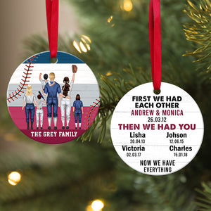 First We Had Each Other - Personalized Christmas Ornament For Baseball Family - Ornament - GoDuckee