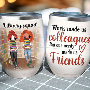 Personalized Library Girls With A Stack of Books Wine Tumbler - Our Nerdy Made Us Friends - Wine Tumbler - GoDuckee