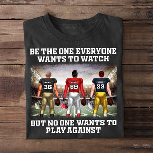 Personalized American Football Player Shirt - Be The One Everyone Wants To Watch - Shirts - GoDuckee