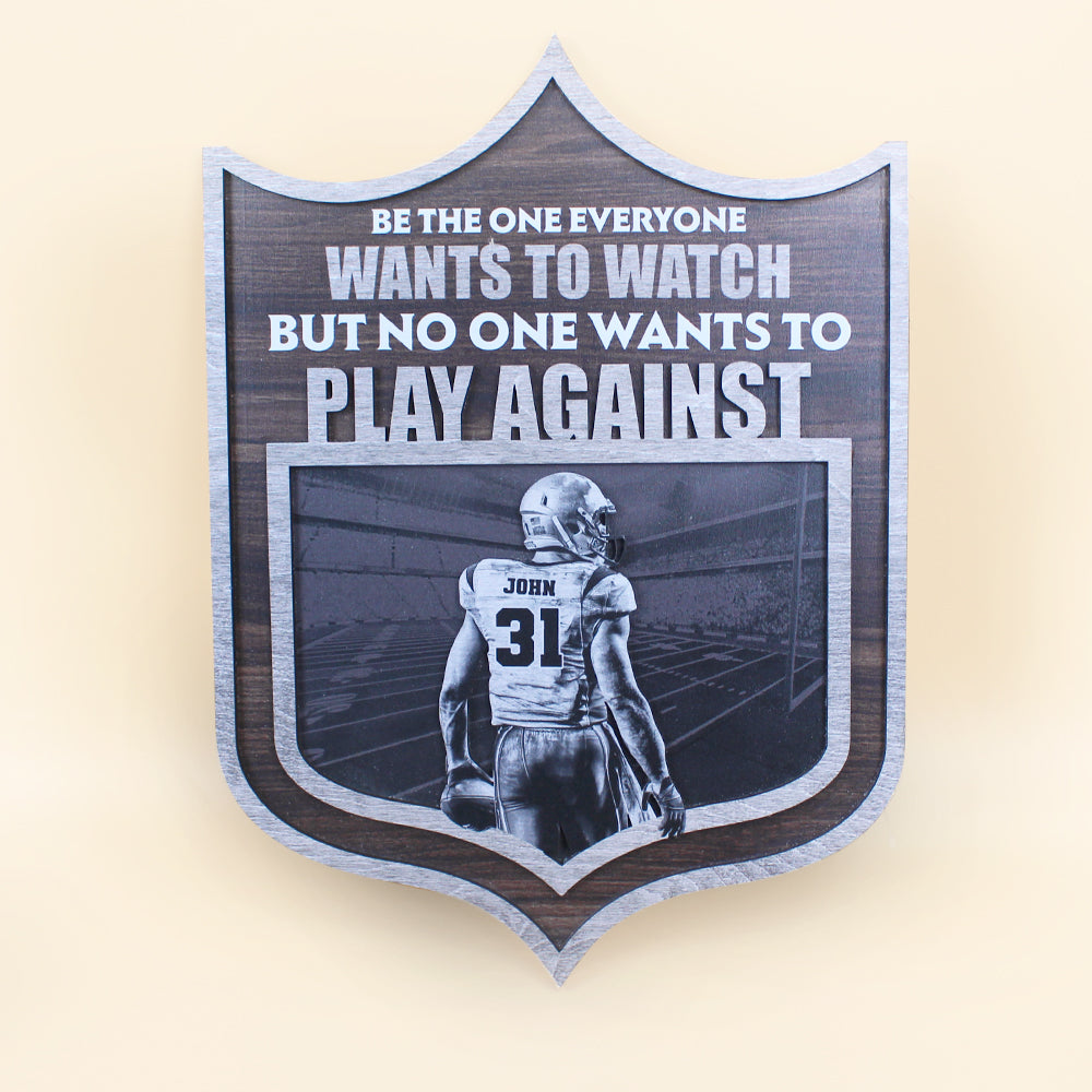 Be The One Everyone Wants To Watch Personalized Football Wood Sign Gift For Football Lovers - Wood Sign - GoDuckee