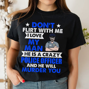 Personalized Police Shirts - Don't flirt me - For Police's Wife - Shirts - GoDuckee