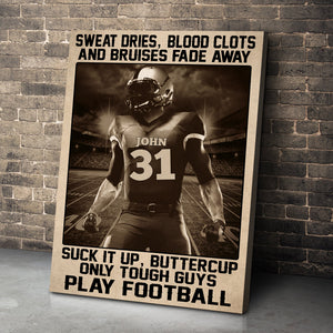 American Football Sweat Dries Blood Clots And Bruises Fade Away - Personalized Canvas - Gifts for Football Players - Football Player Black & White - Poster & Canvas - GoDuckee