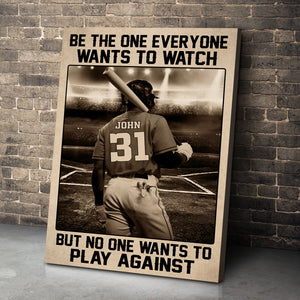 Personalized Baseball Player Poster - Be the One Everyone Wants to Watch But No One Wants To Play Against - Poster & Canvas - GoDuckee