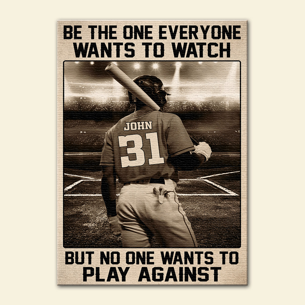 Personalized Baseball Player Poster - Be the One Everyone Wants to Watch But No One Wants To Play Against - Poster & Canvas - GoDuckee