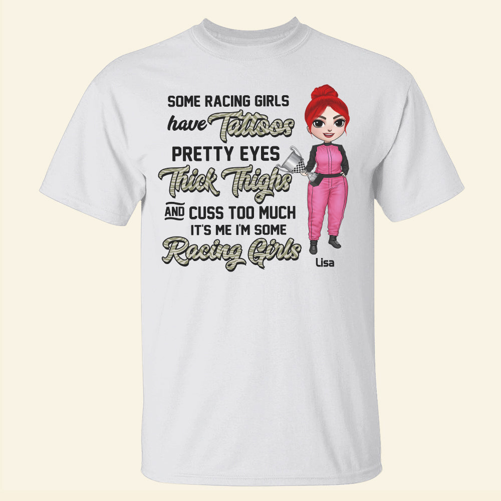 Racing Some Racing Girls Have Tattoos Pretty Eyes Thick Thighs Personalized Shirts - Shirts - GoDuckee