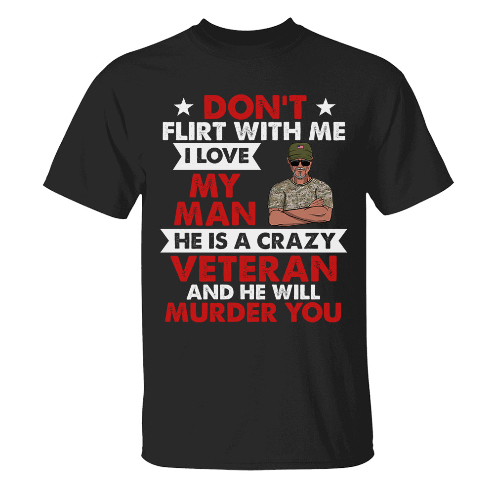 Personalized Veteran Shirts - Don't flirt me - For Veteran Wife - Shirts - GoDuckee