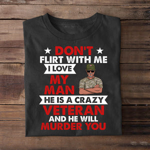Personalized Veteran Shirts - Don't flirt me - For Veteran Wife - Shirts - GoDuckee