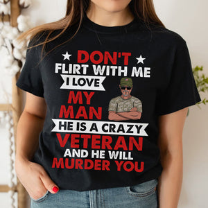 Personalized Veteran Shirts - Don't flirt me - For Veteran Wife - Shirts - GoDuckee