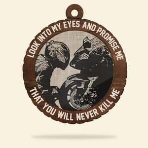 Sport Bike Look Into My Eyes And Promise Me That You Will Never Kill Me -Personalized Ornament - Ornament - GoDuckee