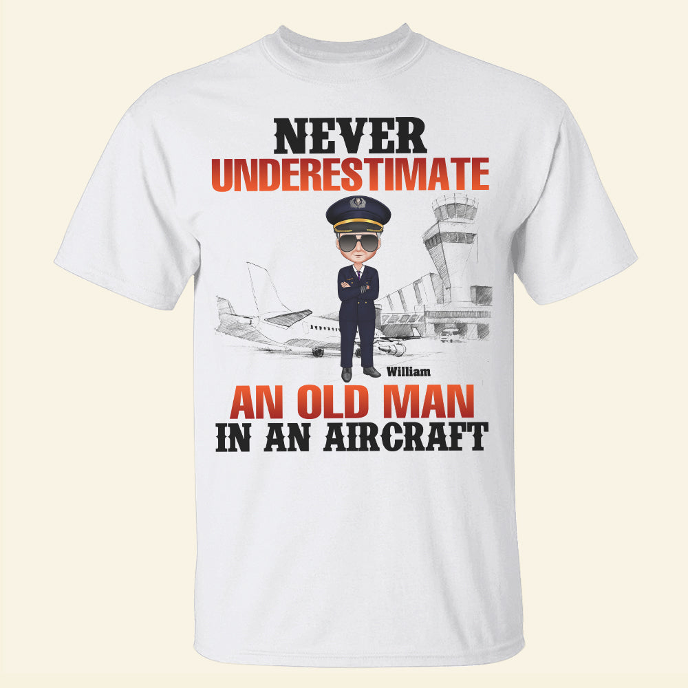 Never Underestimate An Old Man In An Aircraft - Personalized Pilot Shirt - Gift For Pilot - Shirts - GoDuckee